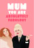 You Are Absolutely Fabulous! Happy Mother's Day! created by Sophie Lark