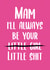 Rude Mothers Day Card - Mam - I'll Always Be Your Little Shit created by This is Awesome