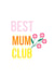 Best Mum Club Mother's day card created by Charlotte Gibson