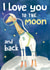 I love you to the moon and back card 1000 created by ADRIANA OSPINA