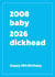 2008-2026 Funny 18th birthday card for him - Dickhead created by Cookie Design