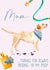 Funny Mothers Day Card - From The Dog - Mum Thanks For Always Picking Up My Poop created by 25Seven