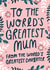 Pretty Mothers Day Card - Mum - To The Worlds Greatest Mum From The World's Greatest Daughter created by katie illustrated