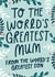Cute & Cheeky Mother's Day Card - Mum - To The Worlds Greatest Mum From The Worlds Greatest Son created by katie illustrated