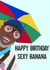 Happy Birthday Sexy Banana Birthday Card created by MintCards