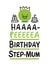Haaaa-Peeeeea Birthday Step-Mum created by Conor Rawson