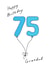 Grandad 75 blue balloon birthday card created by A Ray of Sunshine Cards