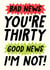 Bad new youre 30 good news im not card created by Studio Doodles