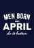 Men Born in April Do it Better created by Duke & Sons