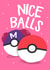 NICE pokeBALLS cheeky card created by Wild Card