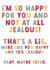 Funny Typography New Home Card - Jealous - I'm So Happy For You And Not At All Jealous created by Colourful Life