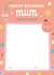 Design your own, Mum Birthday Card created by frances Wilson
