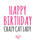 Happy birthday crazy cat lady  created by Banter King