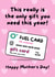 Funny Mothers Day Card - Fuel - This Really Is The Only Gift You Need This Year created by Gobbygifts