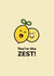 You're the zest! created by Victoria Thomas