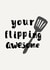 Your Flipping Awesome created by Maisyndesigns