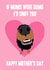 Funny Mothers Day Card - Mum - From The Dog - If Mums Were Bums I'd Sniff You created by Miss Tash