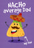 Nacho Average Dad. Above average Father's day card created by Picture Perfect