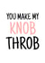Rude Typography Anniversary Card / Valentines Day Card - You Make My Knob Throb created by Banter King