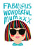Mother's Day Card Fabulous Wonderful Mum created by Emily House Design & Illustration