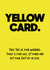 Yellow card. created by Quinton cards