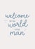 Welcome to the world little man new baby card created by Paper & Wool