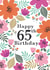 Pretty 65th Birthday Card - Flowers - For Her created by Sarah Corcoran