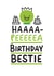 Haaaa-Peeeeea Birthday Bestie created by Conor Rawson