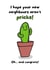 Cheeky Cactus Pun New Home Card - House Plant - Congrats - I Hope Your New Neighbours Aren't Pricks! Oh...And Congrats created by Gobbygifts