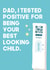 Funny - Covid Test - Tested Positive For Your Best Looking Child - Father's Day Card created by WillyBee