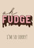 Oh Fudge, the I'm sorry I forgot card created by Burnt Maple