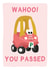 Wahoo You Passed! Funny Driving Test Pass Card created by Gem Draws Stuff