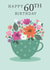 60th Birthday floral tea cup card created by Sarah Corcoran 