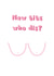 New Tits Who Dis? - Breast Surgery, Breast Englargement / Reduction Card created by @Laura Lonsdale Designs