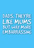 Embarrassing Dad Card - funny created by @EmilySwallow