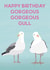 Gorgeous gorgeous girl seagull birthday card   created by Sarah Stephenson