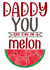 One In A Melon Father's Day Card created by CardandFast