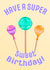 Have A Super Sweet Birthday! Happy Birthday Card created by Kattra.art