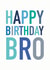 Happy Birthday Bro created by Studio 9