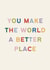 You Make The World A Better Place Card created by EilidhIllustrates