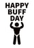 Happy Buff Day created by Full House of Cards
