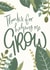 Pretty Thank You Card - Plants - Thanks For Helping Me Grow created by Darwin & Gray