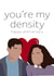 You’re my density Anniversary Card created by michaela