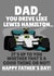Dad You Drive Like Lewis Hamilton... Happy Father's Day created by PopDogShop