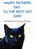 Funny Fathers Day Card - Cat Dad - Black Cat - To The Best Cat Dad (You Feed Me So I Hate You The Least) created by Helen Ballard-Weiss