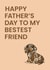 Happy Fathers Day To My Bestest Friend created by Been Creating