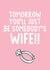 Funny wedding card - Tomorrow you'll just be somebody's wife!!  created by IWLT