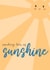 Sending Lots of Sunshine, cheer up, thinking of you created by Pitstop Press