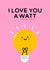 I Love You a Watt created by ItsJessica