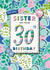 Floral Sister 30th birthday card created by Rebecca Prinn